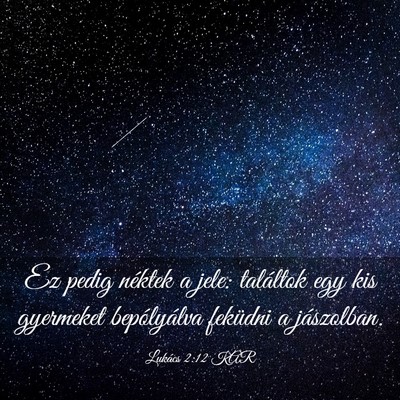 Picture 03 - Lukács 2:12 KAR - Ez pedig néktek a jele: találtok egy kis - Bible Verse Picture