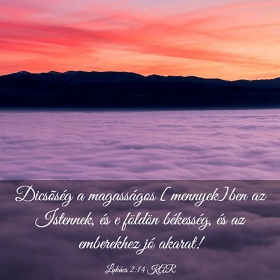 Picture 03 - Lukács 2:14 KAR - Dicsõség a magasságos [mennyek]ben az - Bible Verse Picture
