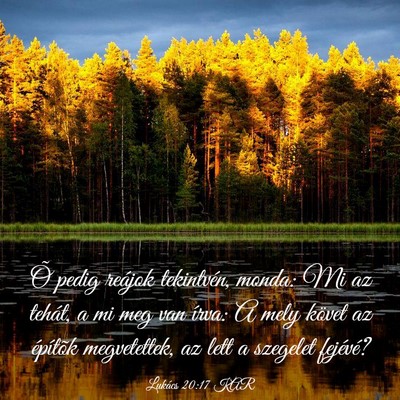 Picture 03 - Lukács 20:17 KAR - Õ pedig reájok tekintvén, monda: Mi az tehát, - Bible Verse Picture