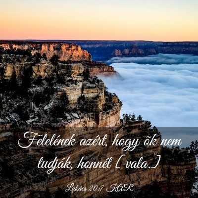 Picture 03 - Lukács 20:7 KAR - Felelének azért, hogy õk nem tudják, honnét - Bible Verse Picture