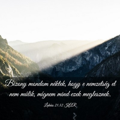 Picture 03 - Lukács 21:32 KAR - Bizony mondom néktek, hogy e nemzetség el nem - Bible Verse Picture