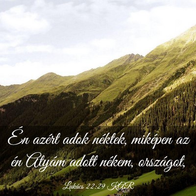 Picture 03 - Lukács 22:29 KAR - Én azért adok néktek, miképen az én Atyám - Bible Verse Picture