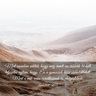 Picture 03 - Lukács 22:37 KAR - Mert mondom néktek, hogy még ennek az írásnak - Bible Verse Picture