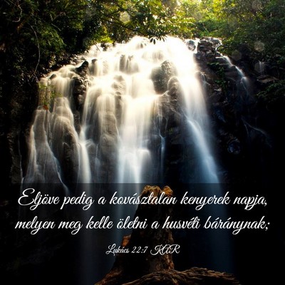 Picture 03 - Lukács 22:7 KAR - Eljöve pedig a kovásztalan kenyerek napja, - Bible Verse Picture