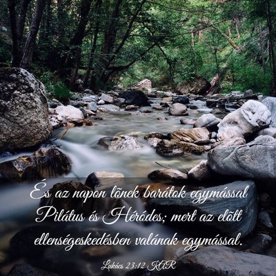 Picture 03 - Lukács 23:12 KAR - És az napon lõnek barátok egymással Pilátus - Bible Verse Picture