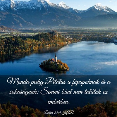 Picture 03 - Lukács 23:4 KAR - Monda pedig Pilátus a fõpapoknak és a - Bible Verse Picture