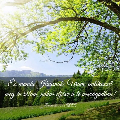 Picture 03 - Lukács 23:42 KAR - És monda Jézusnak: Uram, emlékezzél meg én - Bible Verse Picture