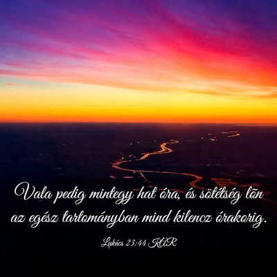 Picture 03 - Lukács 23:44 KAR - Vala pedig mintegy hat óra, és sötétség lõn - Bible Verse Picture