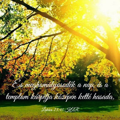 Picture 03 - Lukács 23:45 KAR - És meghomályosodék a nap, és a templom - Bible Verse Picture