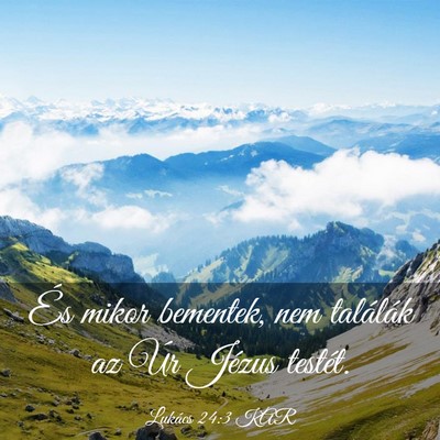 Picture 03 - Lukács 24:3 KAR - És mikor bementek, nem találák az Úr Jézus - Bible Verse Picture