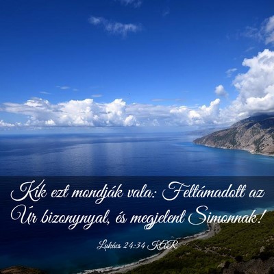 Picture 03 - Lukács 24:34 KAR - Kik ezt mondják vala: Feltámadott az Úr - Bible Verse Picture