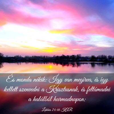 Picture 03 - Lukács 24:46 KAR - És monda nékik: Így van megírva, és így - Bible Verse Picture