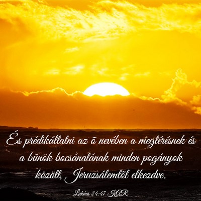 Picture 03 - Lukács 24:47 KAR - És prédikáltatni az õ nevében a - Bible Verse Picture