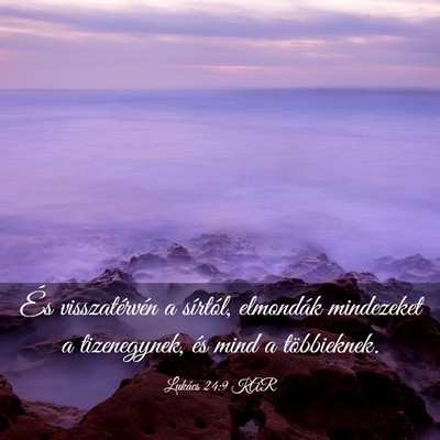 Picture 03 - Lukács 24:9 KAR - És visszatérvén a sírtól, elmondák - Bible Verse Picture