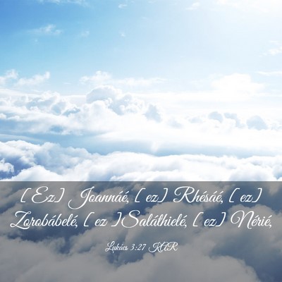 Picture 03 - Lukács 3:27 KAR - [Ez] Joannáé, [ez] Rhésáé, [ez] - Bible Verse Picture