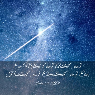Picture 03 - Lukács 3:28 KAR - Ez Melkié, [ez] Addié[, ez] Hosámé[, ez] - Bible Verse Picture