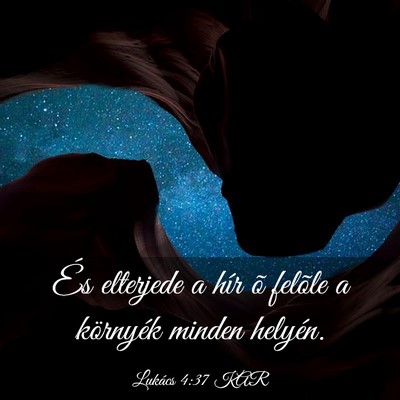 Picture 03 - Lukács 4:37 KAR - És elterjede a hír õ felõle a környék - Bible Verse Picture