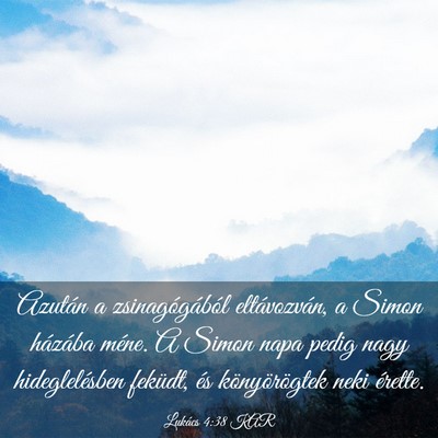 Picture 03 - Lukács 4:38 KAR - Azután a zsinagógából eltávozván, a Simon - Bible Verse Picture