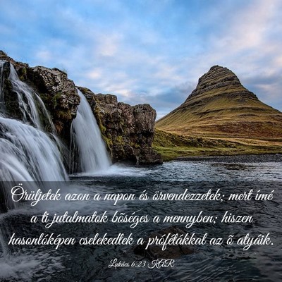 Picture 03 - Lukács 6:23 KAR - Örüljetek azon a napon és örvendezzetek; mert - Bible Verse Picture