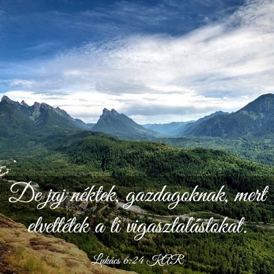 Picture 03 - Lukács 6:24 KAR - De jaj néktek, gazdagoknak, mert elvettétek a - Bible Verse Picture