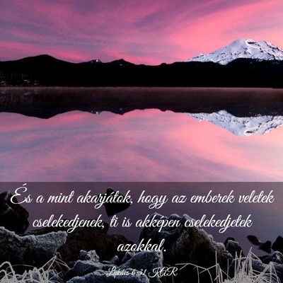 Picture 03 - Lukács 6:31 KAR - És a mint akarjátok, hogy az emberek veletek - Bible Verse Picture