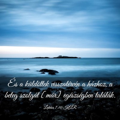 Picture 03 - Lukács 7:10 KAR - És a küldöttek visszatérvén a házhoz, a - Bible Verse Picture