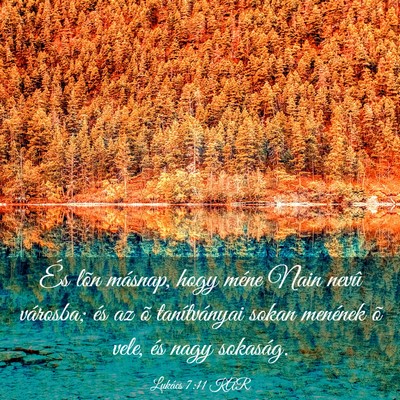 Picture 03 - Lukács 7:11 KAR - És lõn másnap, hogy méne Nain nevû városba; - Bible Verse Picture