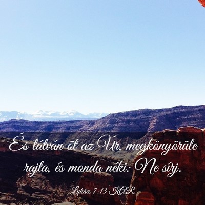 Picture 03 - Lukács 7:13 KAR - És látván õt az Úr, megkönyörüle rajta, - Bible Verse Picture