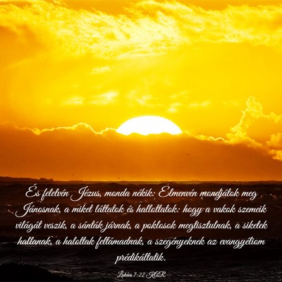 Picture 03 - Lukács 7:22 KAR - És felelvén Jézus, monda nékik: Elmenvén - Bible Verse Picture