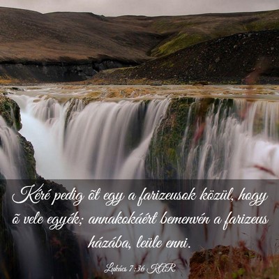 Picture 03 - Lukács 7:36 KAR - Kéré pedig õt egy a farizeusok közül, hogy - Bible Verse Picture