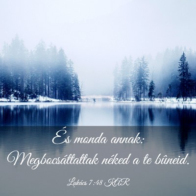 Picture 03 - Lukács 7:48 KAR - És monda annak: Megbocsáttattak néked a te - Bible Verse Picture