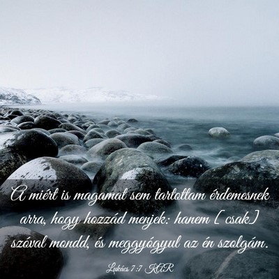 Picture 03 - Lukács 7:7 KAR - A miért is magamat sem tartottam érdemesnek - Bible Verse Picture