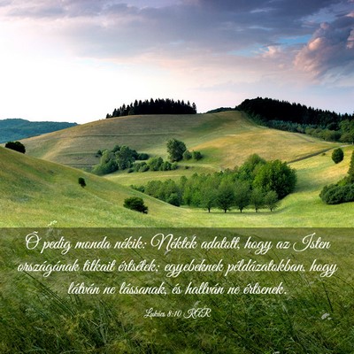 Picture 03 - Lukács 8:10 KAR - Õ pedig monda nékik: Néktek adatott, hogy az - Bible Verse Picture