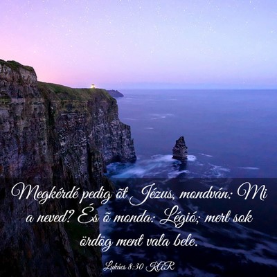 Picture 03 - Lukács 8:30 KAR - Megkérdé pedig õt Jézus, mondván: Mi a - Bible Verse Picture