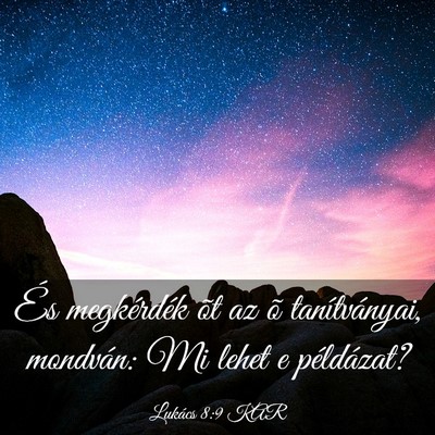 Picture 03 - Lukács 8:9 KAR - És megkérdék õt az õ tanítványai, - Bible Verse Picture
