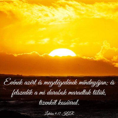 Picture 03 - Lukács 9:17 KAR - Evének azért és megelégedének mindnyájan; - Bible Verse Picture