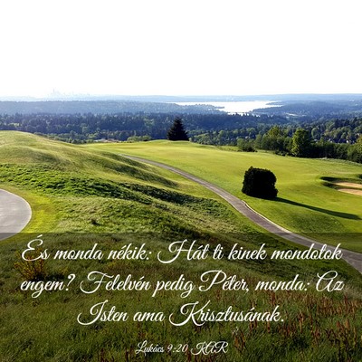 Picture 03 - Lukács 9:20 KAR - És monda nékik: Hát ti kinek mondotok engem? - Bible Verse Picture