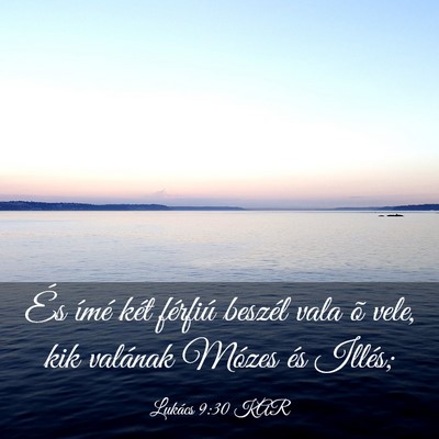 Picture 03 - Lukács 9:30 KAR - És ímé két férfiú beszél vala õ vele, kik - Bible Verse Picture