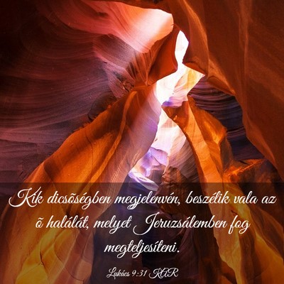 Picture 03 - Lukács 9:31 KAR - Kik dicsõségben megjelenvén, beszélik vala az - Bible Verse Picture
