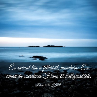 Picture 03 - Lukács 9:35 KAR - És szózat lõn a felhõbõl, mondván: Ez amaz - Bible Verse Picture