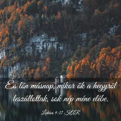 Picture 03 - Lukács 9:37 KAR - És lõn másnap, mikor õk a hegyrõl - Bible Verse Picture