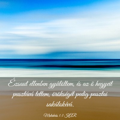 Picture 03 - Malakiás 1:3 KAR - Ézsaut ellenben gyûlöltem, és az õ hegyeit - Bible Verse Picture