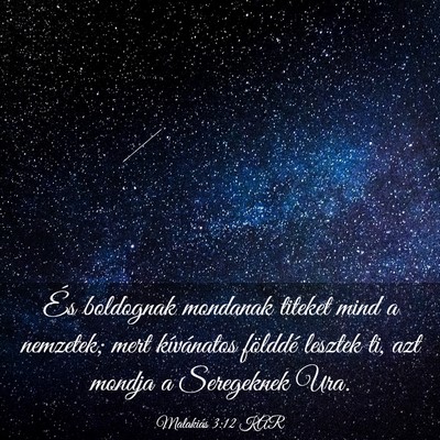 Picture 03 - Malakiás 3:12 KAR - És boldognak mondanak titeket mind a nemzetek; - Bible Verse Picture