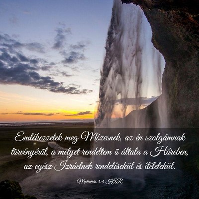 Picture 03 - Malakiás 4:4 KAR - Emlékezzetek meg Mózesnek, az én szolgámnak - Bible Verse Picture