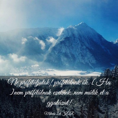 Picture 03 - Mikeás 2:6 KAR - Ne prófétáljatok! prófétálnak õk. [Ha ]nem - Bible Verse Picture