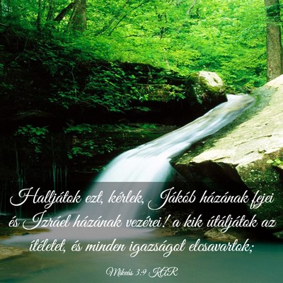 Picture 03 - Mikeás 3:9 KAR - Halljátok ezt, kérlek, Jákób házának fejei - Bible Verse Picture