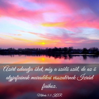 Picture 03 - Mikeás 5:3 KAR - Azért odaadja õket, míg a szûlõ szûl, de az - Bible Verse Picture