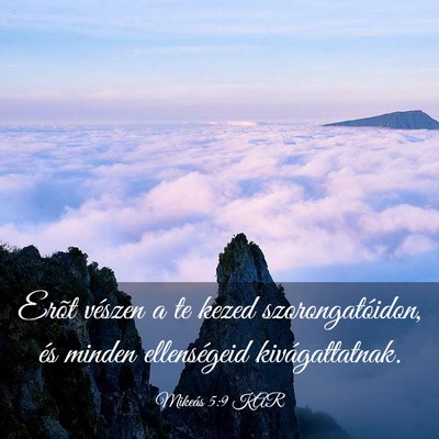 Picture 03 - Mikeás 5:9 KAR - Erõt vészen a te kezed szorongatóidon, és - Bible Verse Picture