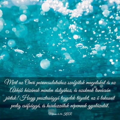 Picture 03 - Mikeás 6:16 KAR - Mert az Omri parancsolataihoz szabjátok - Bible Verse Picture