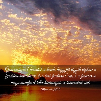Picture 03 - Mikeás 7:3 KAR - Gonoszságra [készek] a kezek, hogy jól vigyék - Bible Verse Picture